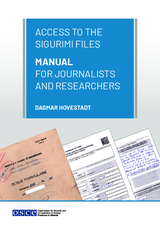 Access to the Sigurimi files: Manual for journalists and researchers Access to the Sigurimi files: Manual for journalists and researchers