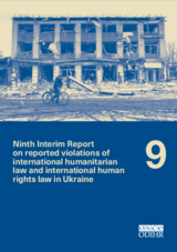 Ninth Interim Report on reported violations of international humanitarian law and international human rights law in Ukraine Ninth Interim Report on reported violations of international humanitarian law and international human rights law in Ukraine