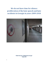 We do not have time for silence: proliferation of the hate speech and hate accidents in Georgia in years 2009â€2010