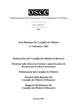 Final Document of the Ninth Meeting of the OSCE Ministerial Council, Bucharest, 3-4 December 2001 (it) Final Document of the Ninth Meeting of the OSCE Ministerial Council, Bucharest, 3-4 December 2001 (it)