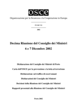 Final Document of the Tenth Meeting of the OSCE Ministerial Council, Porto, 6-7 December 2002 (it) Final Document of the Tenth Meeting of the OSCE Ministerial Council, Porto, 6-7 December 2002 (it)