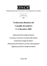 Final Document of the Thirteenth Meeting of the Ministerial Council, Ljubljana, 5 and 6 December 2005 (it) Final Document of the Thirteenth Meeting of the Ministerial Council, Ljubljana, 5 and 6 December 2005 (it)